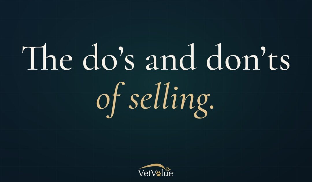 The Do’s and Don’ts of Selling Your Veterinary Practice