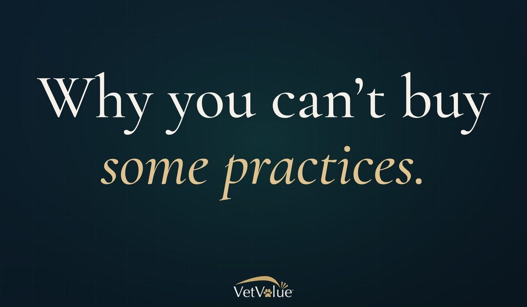 Why You Can’t Buy Some Veterinary Practices